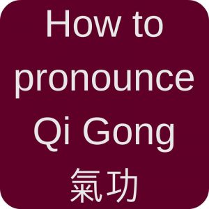 red box: how to pronounce Qi Gong 氣功