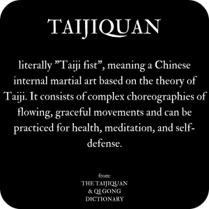 Definition of Taijiquan from The Taijiquan & Qi Gong Dictionary