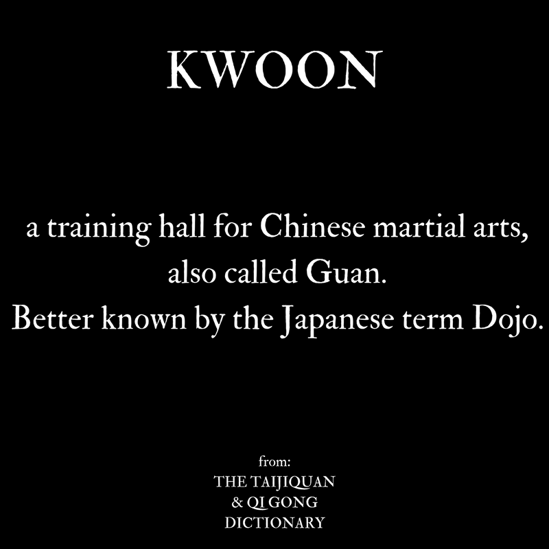 what is a kwoon: definition from The Taijiquan & Qi Gong dictionary