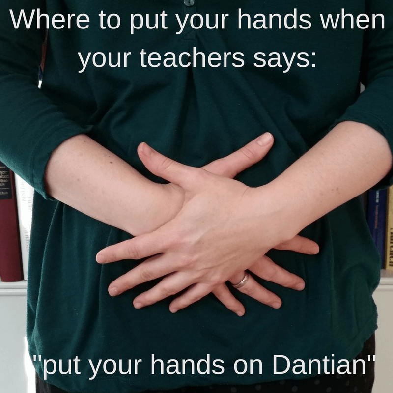 put your hands on the Dantian - but where is Dantian?