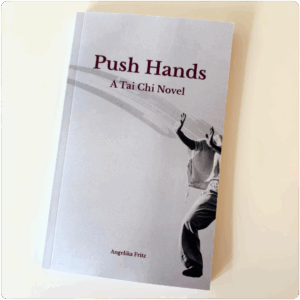 Push Hands. A Tai Chi novel by Angelika Fritz