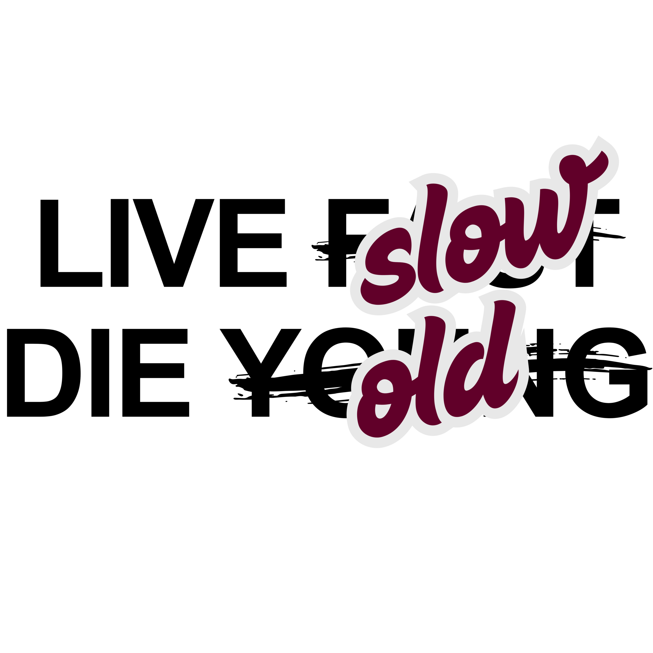 live slow die old
